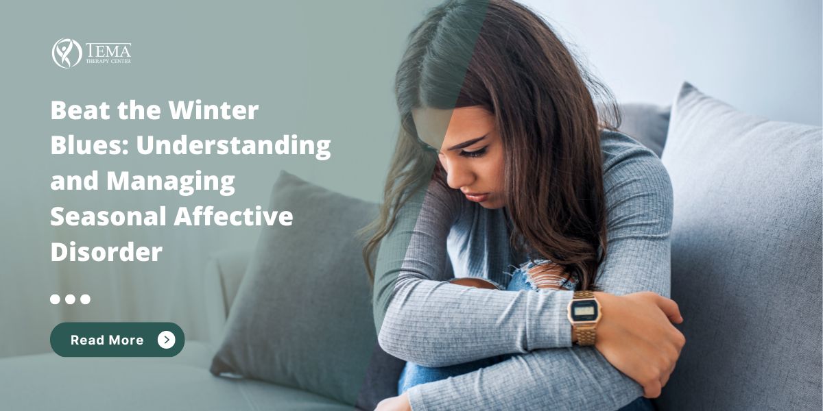 Beat the Winter Blues: Tips for Understanding and Managing Seasonal Affective Disorder