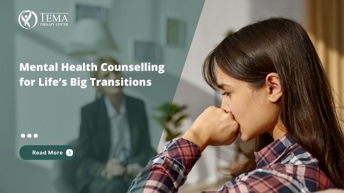 Mental Health Counseling for Life’s Big Transitions | Find Support Today